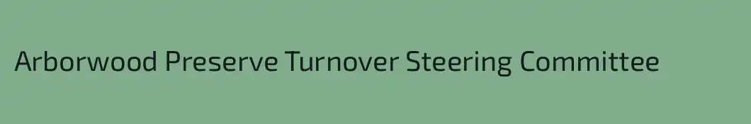 Arborwood Preserve Turnover Steering Committee